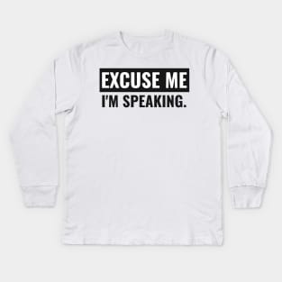 Excuse me I'm Speaking. Light Kids Long Sleeve T-Shirt